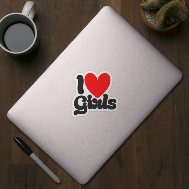 I Love Girls by MrKovach